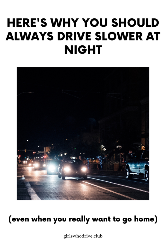 why should you drive slower at night