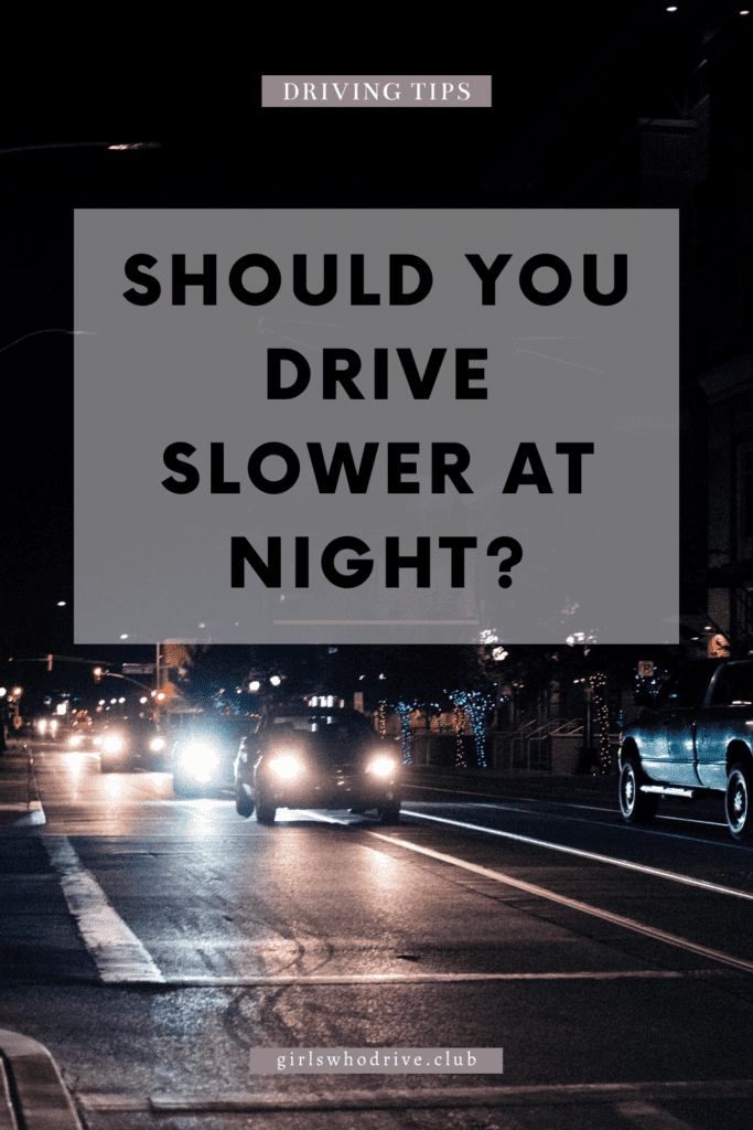 why should you drive slower at night