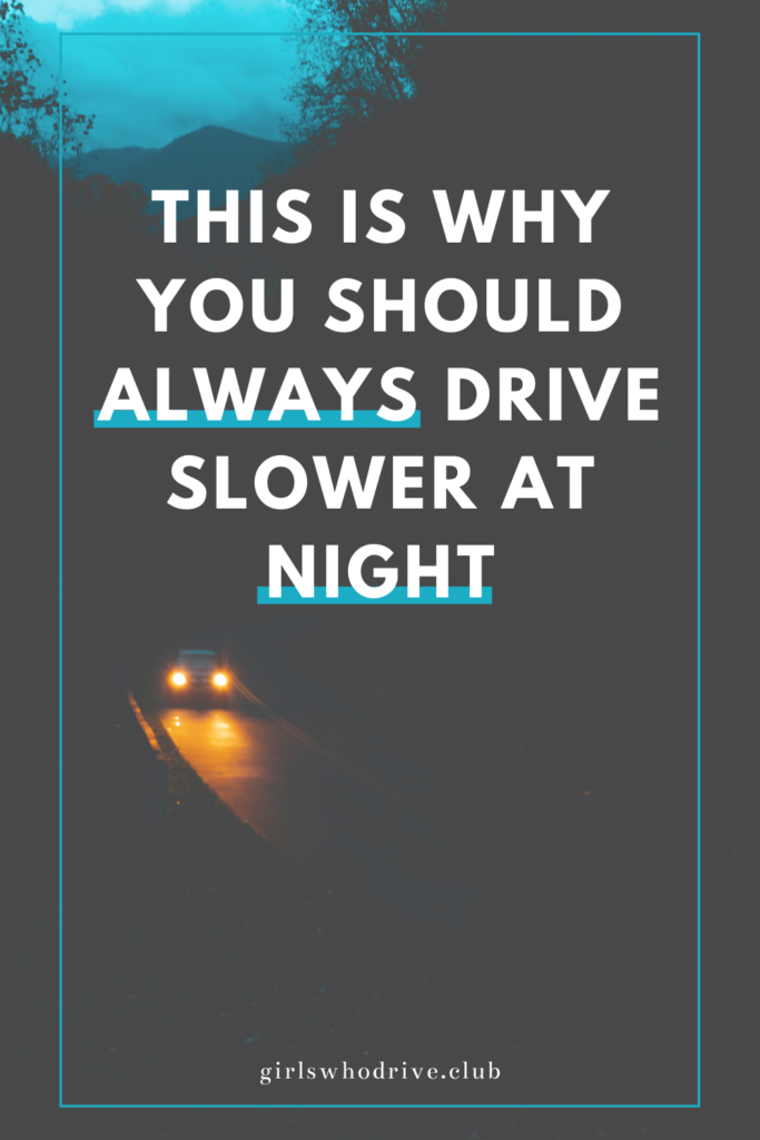 why should you drive slower at night